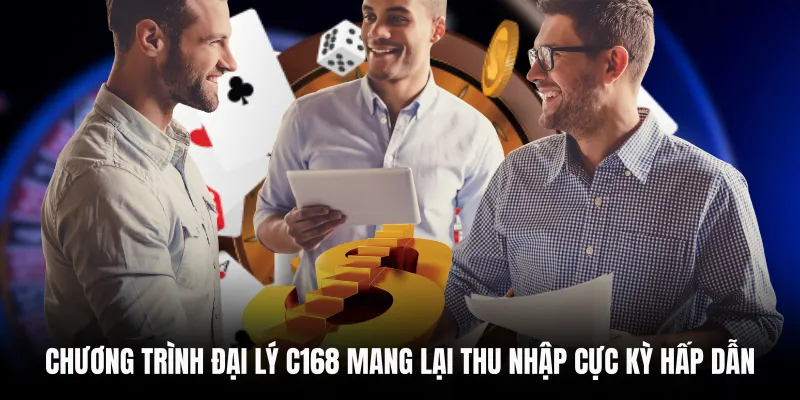Đại Lý C168 4 Chương trình đại lý C168 mang lại thu nhập cực kỳ hấp dẫn