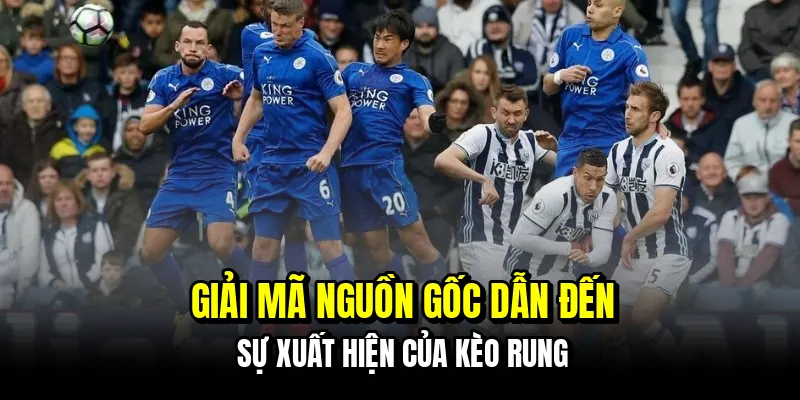 Kèo Rung - Đỉnh Cao Dự Đoán Giúp Bạn Đổi Đời Nhanh Chóng 5 Giải mã nguồn gốc dẫn đến sự xuất hiện của kèo rung