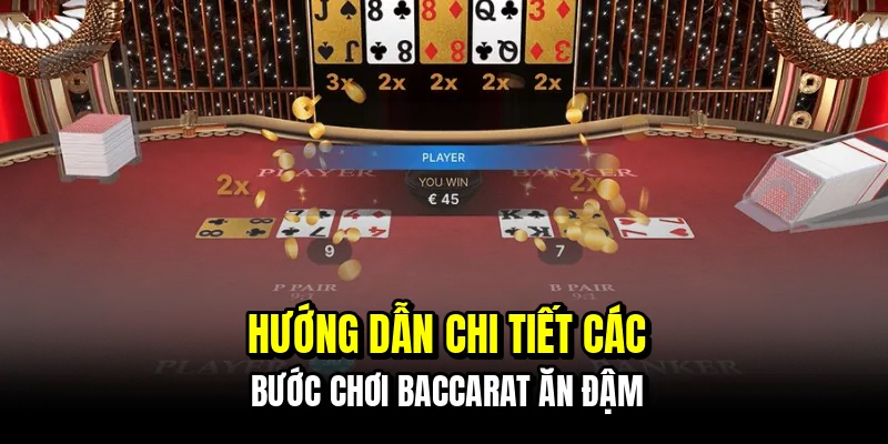 Baccarat - Bí Quyết Thắng 15 Triệu Chỉ Trong 2 Giờ Tại C168 6 Hướng dẫn chi tiết các bước chơi baccarat ăn đậm