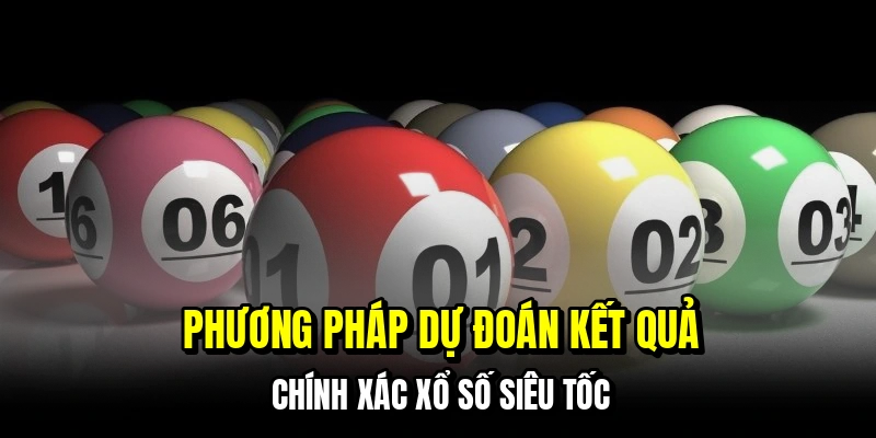 Xổ Số Siêu Tốc - Trải Nghiệm Cảm Giác Trúng Số Liên Hoàn 7 Phương pháp dự đoán kết quả chính xác xổ số siêu tốc