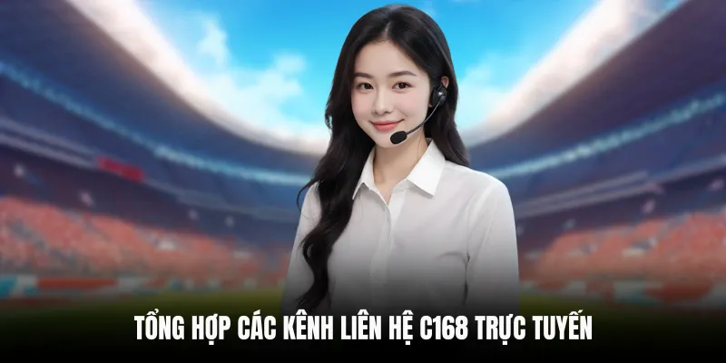 Liên Hệ C168 4 Tổng hợp các kênh liên hệ C168 trực tuyến